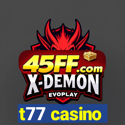 t77 casino